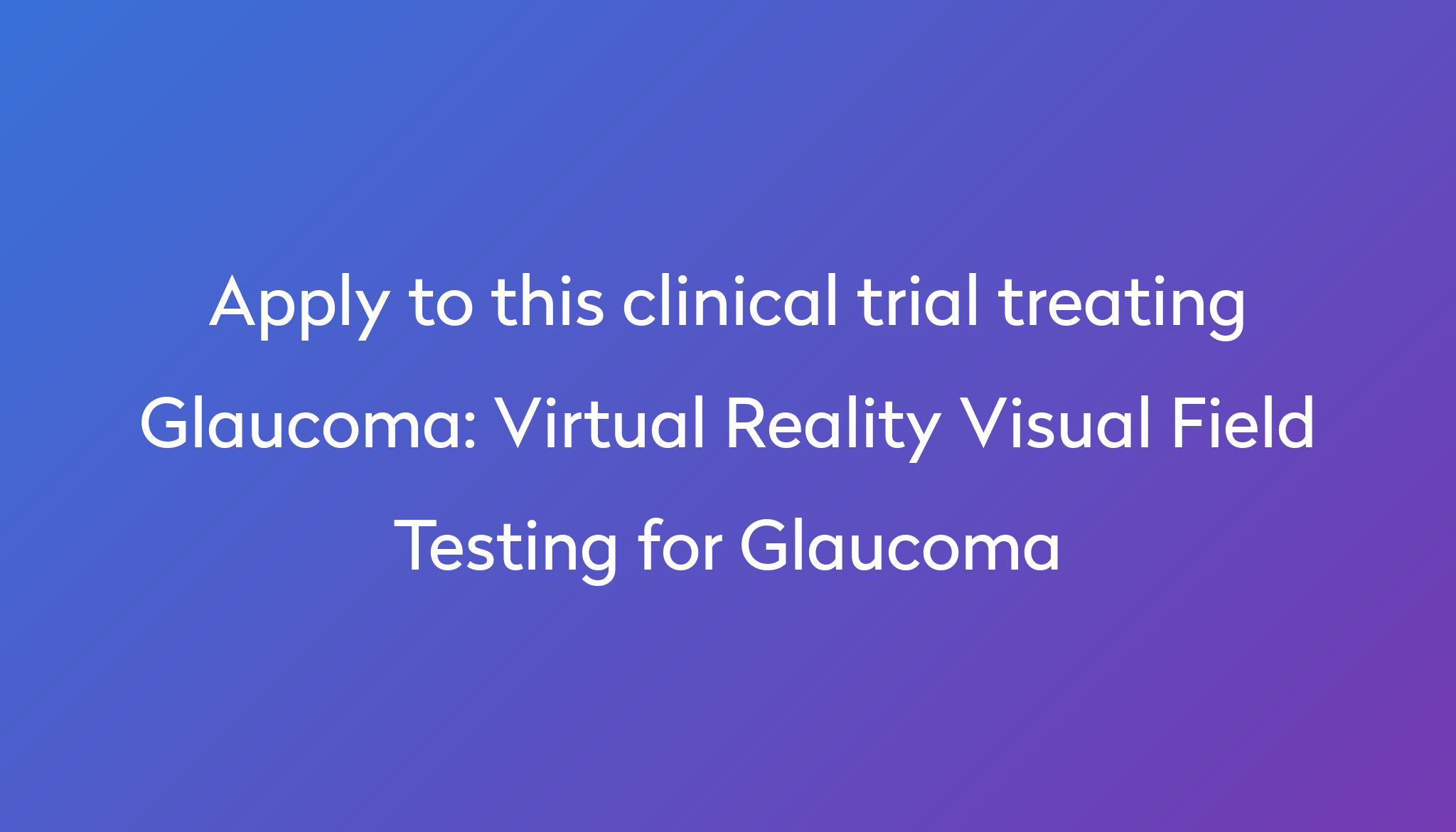 virtual-reality-visual-field-testing-for-glaucoma-clinical-trial-2024
